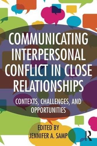 Communicating Interpersonal Conflict in Close Relationships - 9781138774902