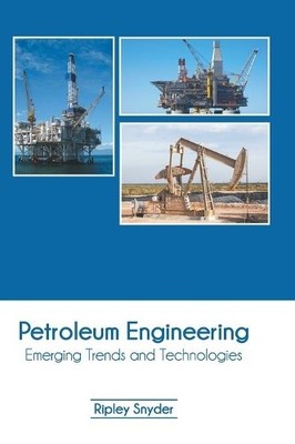 Petroleum Engineering: Emerging Trends and Technologies (Gebundene Ausgabe)
