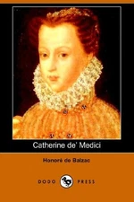 CATHERINE DE' MEDICI (DODO PRESS) By De Honore Balzac & Katharine Prescott VG