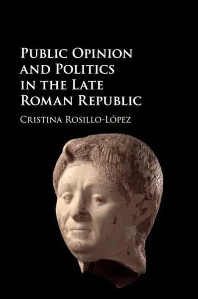Public Opinion And Politics In The Late Roman Republic Cristina Rosillo-LóPez-image