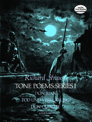 Tone Poems in Full Score, Series I: Don Juan, Tod Und Verklarung, & Don Quix...