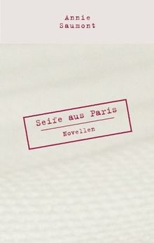 Seife aus Paris: Novellen von Saumont, Annie | Buch | Zustand gut