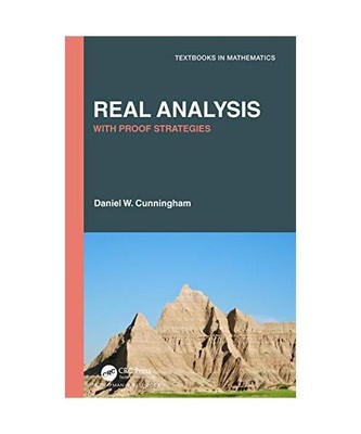 Real Analysis: With Proof Strategies [Textbooks in Mathematics], Cunningham, Dan
