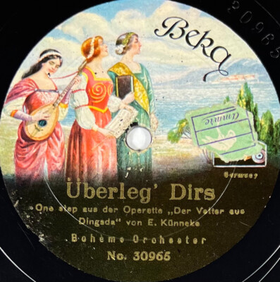 Bohème Orchester: Überleg' Dirs DISC 78 Umdrehungen rpm BEKA 30965/66