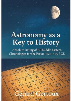 Astronomy as a Key to History: Absolute dating of all Middle Eastern chronologie