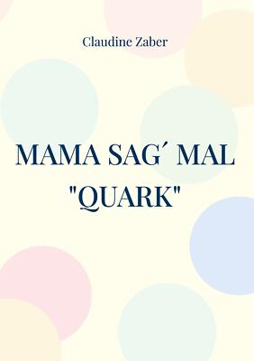 Mama sag´ mal 'Quark' | Buch | 9783754338940