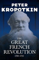The Great French Revolution - 1789-1793 Peter Kropotkin (U. A.) Taschenbuch 2020
