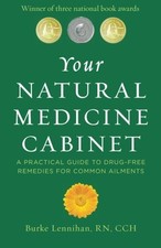 Your Natural Medicine Cabinet: A Practical Guide to Drug-Free Remedies for Comm