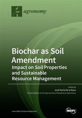 Biochar as Soil Amendment: Impact on Soil Properties and Sustainable Resource...