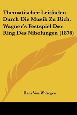 THEMATISCHER LEITFADEN DURCH DIE MUSIK ZU RICH. WAGNER'S By Hans Von Wolzogen