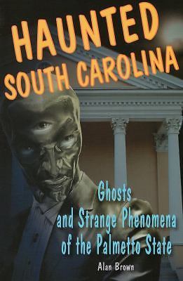 Haunted South Carolina (Haunted Series), Brown Associate Professor of En, Alan,