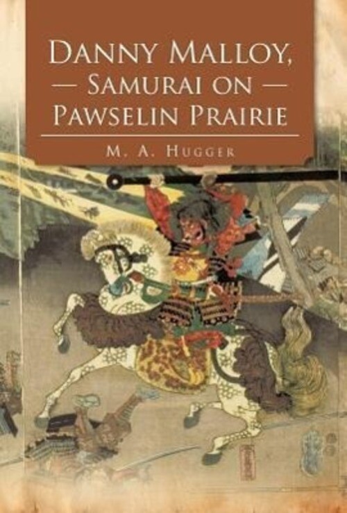 M. A. Hugger | Danny Malloy, Samurai On Pawselin Prairie | Buch |