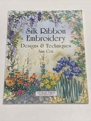 (NEW) Silk Ribbon Embroidery Designs & Techniques by Ann Cox (Paperback 2005)