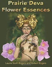 PRAIRIE DEVA FLOWER ESSENCES By Laurie Szott-rogers & Rogers Robert Dale Rh NEW