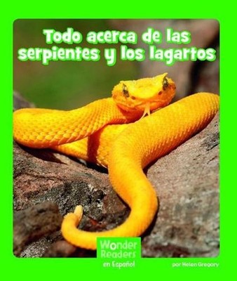 Todo Acerca de Las Serpientes Y Los Lagartos (All about Snakes and Lizards) by H