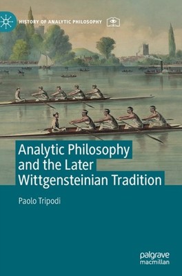 Tripodi - Analytic Philosophy and the Later Wittgensteinian Tradition  - X555z