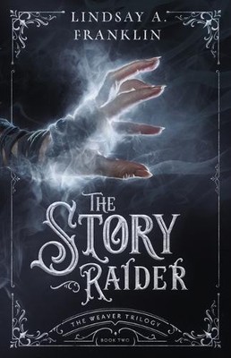 Lindsay A Franklin The Story Raider (Taschenbuch) Weaver Trilogy (US IMPORT)