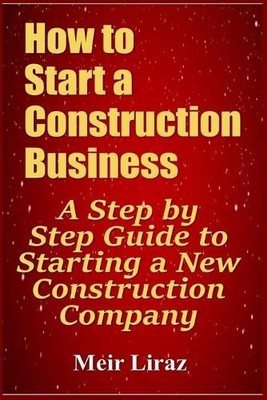 Meir Liraz How to Start a Construction Business (Taschenbuch)