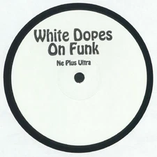 WHITE DOPES ON FUNK - Ne Plus Ultra - Vinyl (12")