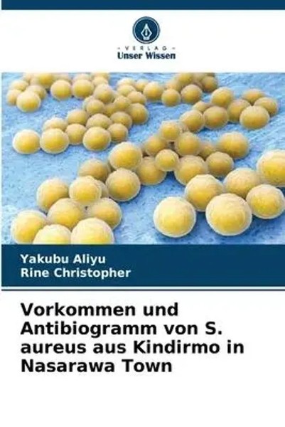 Yakubu Aliyu (U. A.) | Vorkommen Und Antibiogramm Von S. Aureus Aus Kindirmo...-image