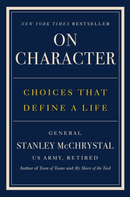 On Character Choices That Define a Life by Stanley McChrystal (Hardback Book) - Image 5