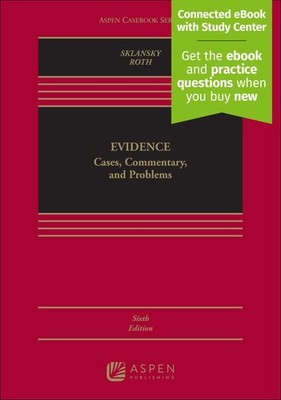 EVIDENCE: CASES, COMMENTARY, AND PROBLEMS [CONNECTED EBOOK W... David Alan Sklan