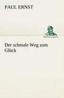 Der Schmale Weg Zum GlüCk Paul Ernst Taschenbuch 276 S. Deutsch 2012