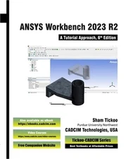 ANSYS Workbench 2023 R2: A Tutorial Approach, 6th Edition (Paperback or Softback