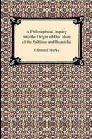 A Philosophical Inquiry Into The Origin Of Our Ideas Of The Sublime And...