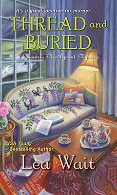 THREAD AND BURIED (A MAINELY NEEDLEPOINT MYSTERY) By Lea Wait **Excellent**