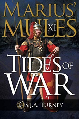 Marius' Mules XI: Tides of War: 11 - Turney, S.J.A.