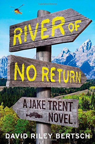 River of No Return A Jake Trent Novel - David Riley Bertsch - Hardback Very Good