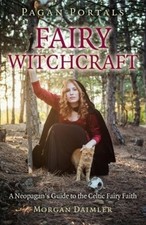 Morgan Daimler : Pagan Portals - Fairy Witchcraft: A Neop