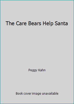 The Care Bears Help Santa by Peggy Kahn