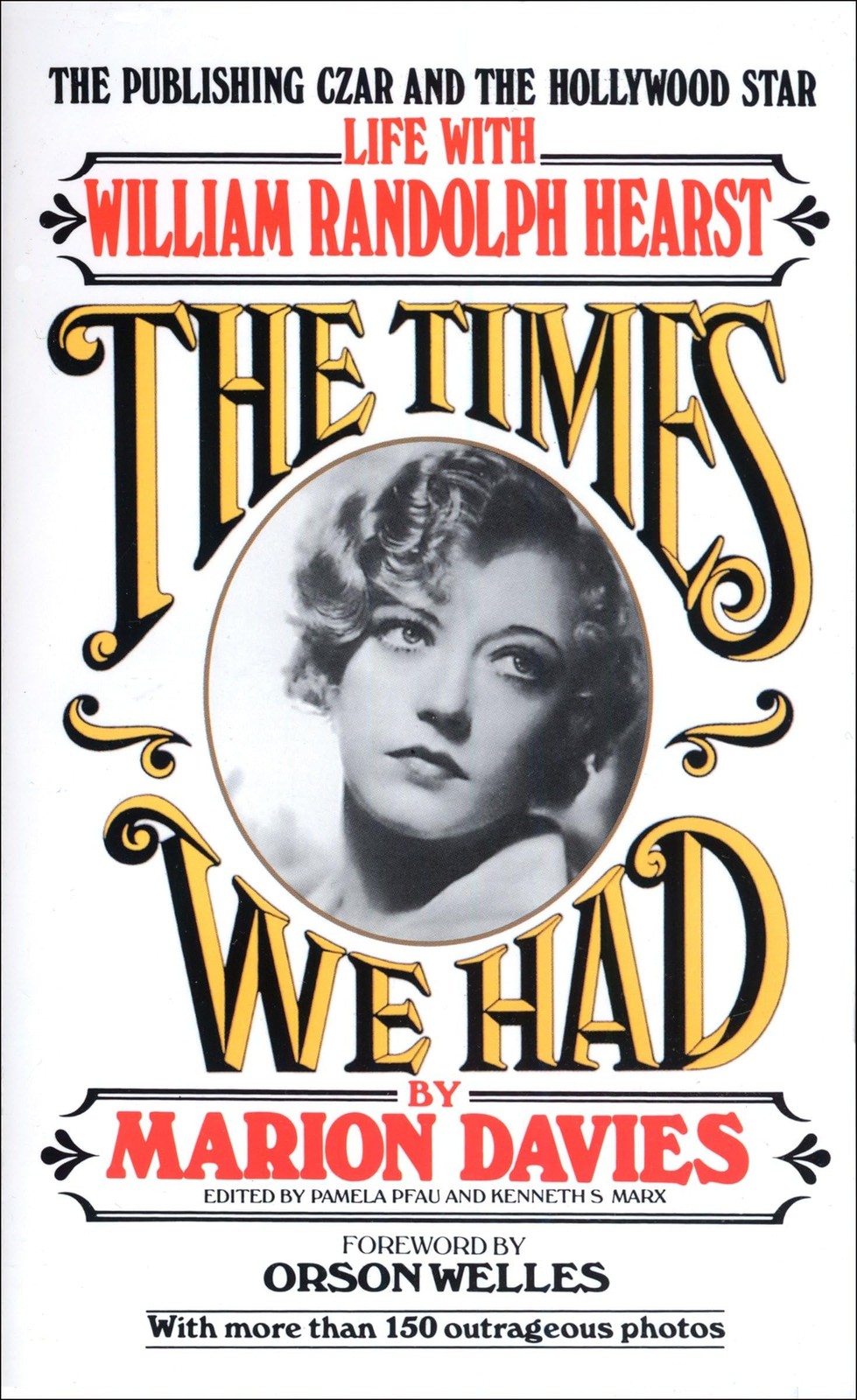 The Times We Had : Life with William Randolph Hearst by Marion Davies