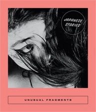 Unusual Fragments: 20th Century Japanese Fiction (Paperback or Softback)