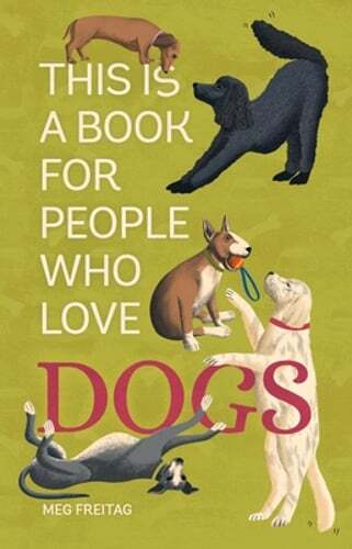 This Is a Book for People Who Love Dogs by Meg Freitag: Used