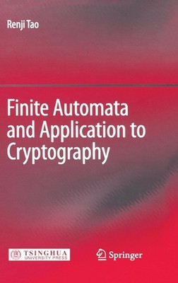 Finite Automata and Application to Cryptography by Renji Tao (English) Hardcover