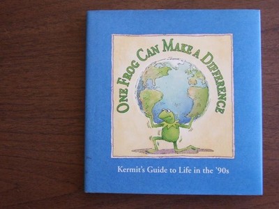 One Frog Can Make a Difference: Kermit's Guide to Life in the '90s