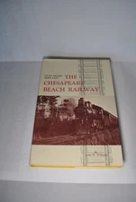 The Chesapeake Beach Railway: Otto Mears Goes East by Ames W. Williams Trains