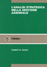L'analisi strategica nella gestione aziendale - Robert M. Grant (Il Mulino)