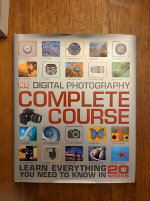 DK Complete Courses Ser.: Digital Photography Complete Course : Learn Everything