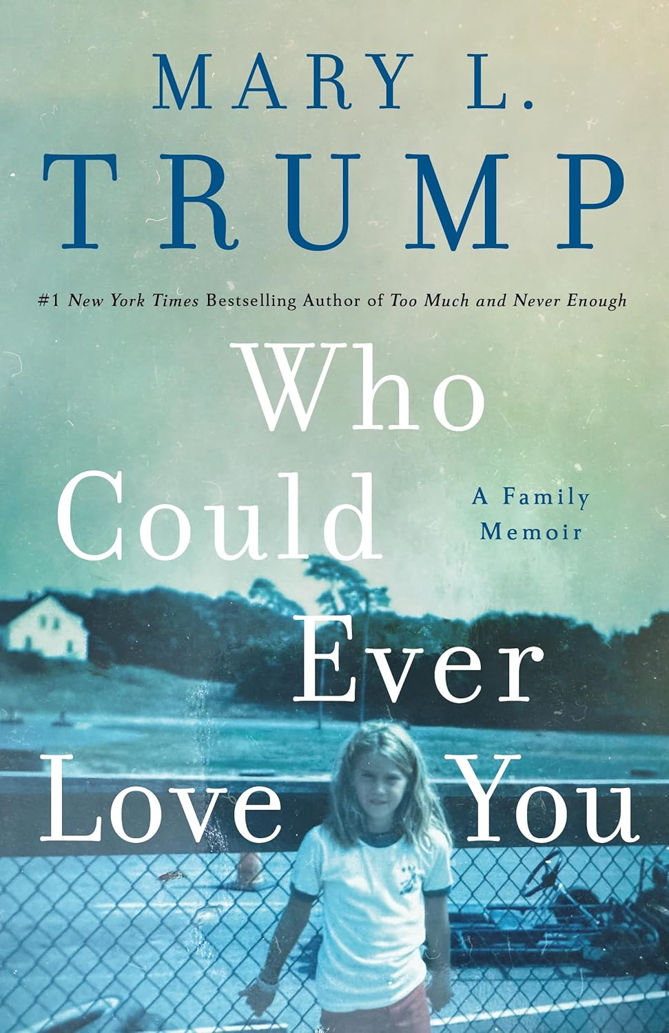 Who Could Ever Love You: a Family Memoir