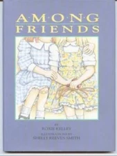 Among Friends - Hardcover By Kelley, Roxie - VERY GOOD