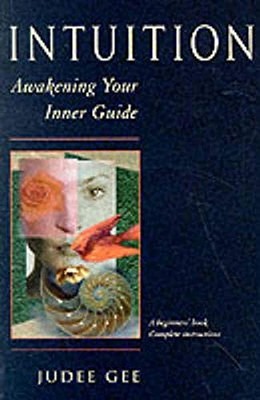 Intuition: Awakening Your Inner Guide, Judee Gee