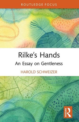 Rilke's Hands An Essay on Gentleness Harold Schweizer Taschenbuch Englisch 2024