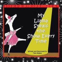 Tani Adams | My Llama Steals The Show Every Time | Taschenbuch | Englisch (2021)