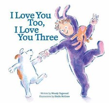 I Love You Too, I Love You Three by Tugwood, Wendy