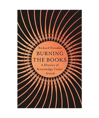 Burning the Books: RADIO 4 BOOK OF THE WEEK: A History of Knowledge Under Attack