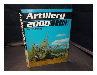 HOGG, IAN VERNON (1926-) Artillery 2000 1990 First Edition Hardcover